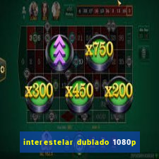 interestelar dublado 1080p